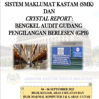 SISTEM MAKLUMAT KASTAM (SMK) DAN CRYSTAL REPORT : BENGKEL AUDIT GUDANG PENGILANGAN BERLESEN (GPB)