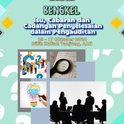 Bengkel Isu, Cabaran dan Cadangan Penyelesaian dalam Pengauditan
